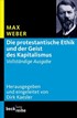 Cover: Weber, Max / Kaesler, Dirk, Die protestantische Ethik und der Geist des Kapitalismus
