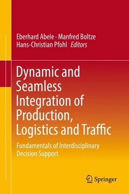 Abbildung von Abele / Boltze | Dynamic and Seamless Integration of Production, Logistics and Traffic | 1. Auflage | 2016 | beck-shop.de