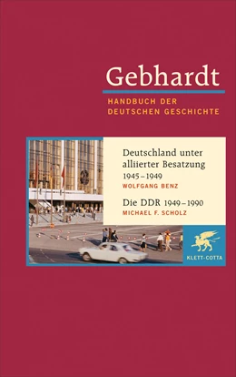 Abbildung von Benz / Scholz | Gebhardt. Handbuch der deutschen Geschichte, Band 22: Deutschland unter alliierter Besatzung 1945-1949. Die DDR 1949-1990 | 10. Auflage | 2009 | beck-shop.de