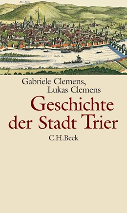 Abbildung von Clemens, Gabriele / Clemens, Lukas | Geschichte der Stadt Trier | 1. Auflage | 2007 | beck-shop.de