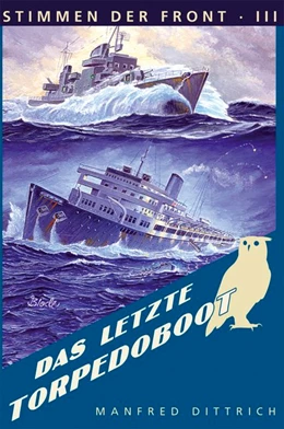 Abbildung von Dittrich | Das letzte Torpedoboot | 1. Auflage | 2016 | beck-shop.de