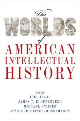Abbildung von Isaac / Kloppenberg | The Worlds of American Intellectual History | 1. Auflage | 2017 | beck-shop.de