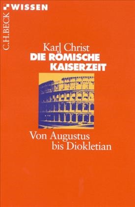 Cover: Christ, Karl, Die Römische Kaiserzeit