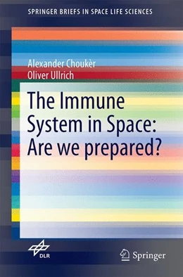 Abbildung von Choukèr / Ullrich | The Immune System in Space: Are we prepared? | 1. Auflage | 2016 | beck-shop.de