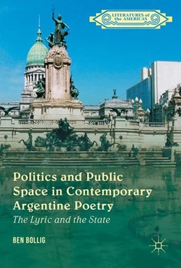 Abbildung von Bollig | Politics and Public Space in Contemporary Argentine Poetry | 1. Auflage | 2016 | beck-shop.de
