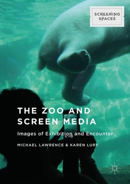 Abbildung von Lawrence / Lury | The Zoo and Screen Media | 1. Auflage | 2016 | beck-shop.de