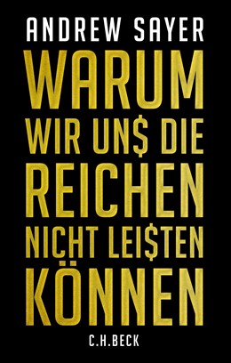 Cover: Sayer, Andrew, Warum wir uns die Reichen nicht leisten können