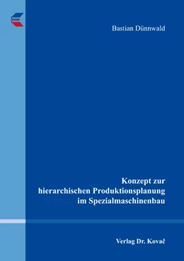 Abbildung von Dünnwald | Konzept zur hierarchischen Produktionsplanung im Spezialmaschinenbau | 1. Auflage | 2017 | 466 | beck-shop.de
