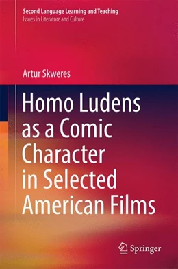 Abbildung von Skweres | Homo Ludens as a Comic Character in Selected American Films | 1. Auflage | 2016 | beck-shop.de