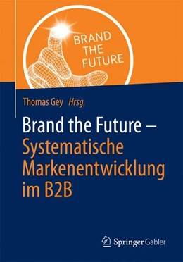 Abbildung von Gey | Brand the Future | 1. Auflage | 2016 | beck-shop.de