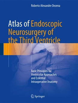 Abbildung von Dezena | Atlas of Endoscopic Neurosurgery of the Third Ventricle | 1. Auflage | 2017 | beck-shop.de