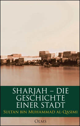 Abbildung von Al-Qasimi | Sharjah – Die Geschichte einer Stadt | 1. Auflage | 2016 | beck-shop.de