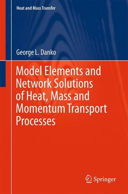 Abbildung von Danko | Model Elements and Network Solutions of Heat, Mass and Momentum Transport Processes | 1. Auflage | 2016 | beck-shop.de