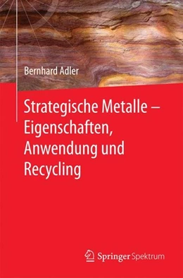Abbildung von Adler | Strategische Metalle - Eigenschaften, Anwendung und Recycling | 1. Auflage | 2016 | beck-shop.de