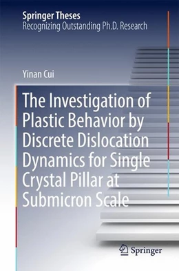 Abbildung von Cui | The Investigation of Plastic Behavior by Discrete Dislocation Dynamics for Single Crystal Pillar at Submicron Scale | 1. Auflage | 2016 | beck-shop.de