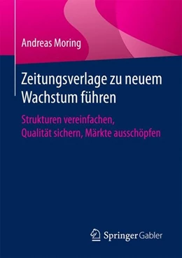 Abbildung von Moring | Zeitungsverlage zu neuem Wachstum führen | 1. Auflage | 2016 | beck-shop.de