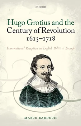 Abbildung von Barducci | Hugo Grotius and the Century of Revolution, 1613-1718 | 1. Auflage | 2017 | beck-shop.de