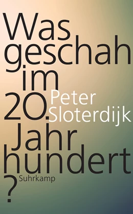 Abbildung von Sloterdijk | Was geschah im 20. Jahrhundert? | 1. Auflage | 2017 | beck-shop.de