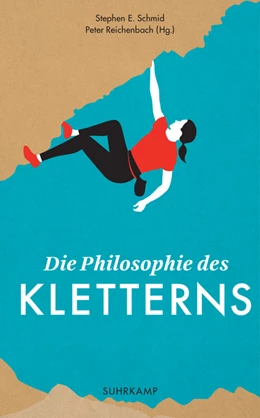 Abbildung von Schmid / Reichenbach | Die Philosophie des Kletterns | 1. Auflage | 2017 | beck-shop.de