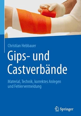 Abbildung von Hebbauer | Gips- und Castverbände | 1. Auflage | 2016 | beck-shop.de