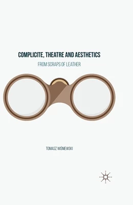 Abbildung von Wisniewski | Complicite, Theatre and Aesthetics | 1. Auflage | 2016 | beck-shop.de