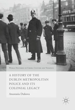 Abbildung von Dukova | A History of the Dublin Metropolitan Police and its Colonial Legacy | 1. Auflage | 2016 | beck-shop.de