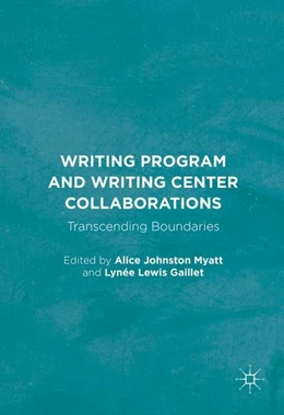 Abbildung von Myatt / Gaillet | Writing Program and Writing Center Collaborations | 1. Auflage | 2016 | beck-shop.de