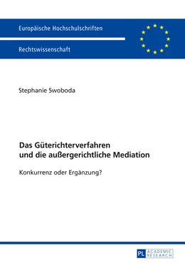 Abbildung von Swoboda | Das Güterichterverfahren und die außergerichtliche Mediation | 1. Auflage | 2016 | beck-shop.de