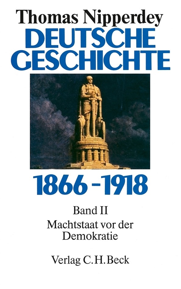 Cover: Nipperdey, Thomas, Deutsche Geschichte 1866-1918  Bd. 2: Machtstaat vor der Demokratie