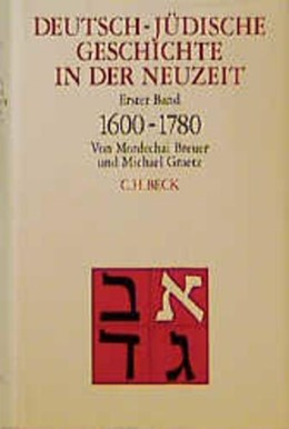 Cover: Breuer, Mordechai / Graetz, Michael, Deutsch-jüdische Geschichte in der Neuzeit  Bd. 1: Tradition und Aufklärung 1600-1780