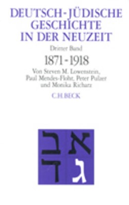 Cover: Lowenstein, Steven M. / Mendes-Flohr, Paul / Pulzer, Peter / Richarz, Monika, Deutsch-jüdische Geschichte in der Neuzeit  Bd. 3: Umstrittene Integration 1871-1918