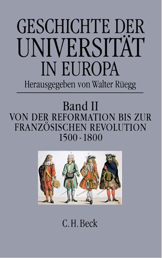 Cover: , Geschichte der Universität in Europa: Von der Reformation zur Französischen Revolution (1500-1800)