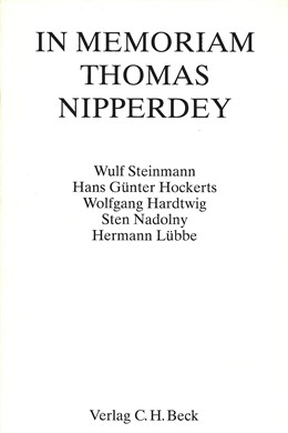 Cover: Steinmann, Wulf / Nadolny, Sten /Lübbe, Hermann /  Hardtwig, Wolfgang / Hockerts, Hans Günter, In Memoriam Thomas Nipperdey