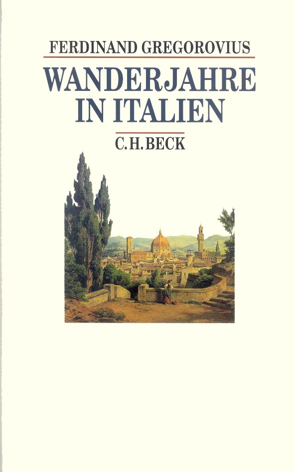 Cover: Gregorovius, Ferdinand / Kruft, Hanno-Walter, Wanderjahre in Italien