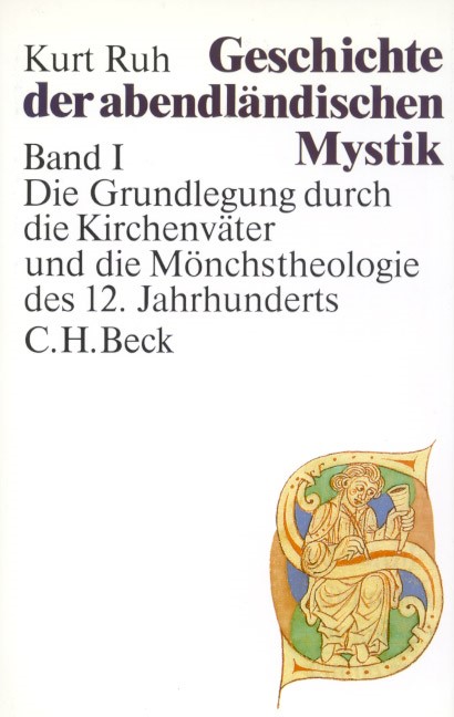 Cover: Ruh, Kurt, Geschichte der abendländischen Mystik  Bd. I: Die Grundlegung durch die Kirchenväter und die Mönchstheologie des 12. Jahrhunderts
