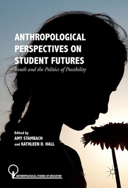 Abbildung von Stambach / Hall | Anthropological Perspectives on Student Futures | 1. Auflage | 2016 | beck-shop.de