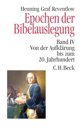 Abbildung von Reventlow, Henning Graf | Epochen der Bibelauslegung Band IV: Von der Aufklärung bis zum 20. Jahrhundert | 1. Auflage | 2001 | beck-shop.de