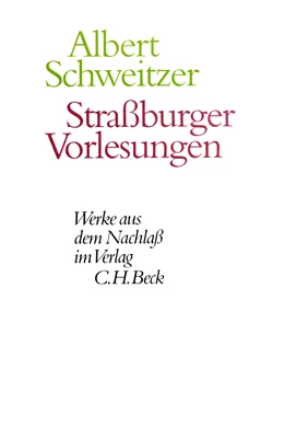 Abbildung von Schweitzer, Albert | Werke aus dem Nachlaß: Straßburger Vorlesungen | 1. Auflage | 1998 | beck-shop.de