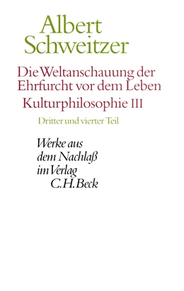 Abbildung von Schweitzer, Albert | Werke aus dem Nachlaß: Die Weltanschauung der Ehrfurcht vor dem Leben. Kulturphilosophie III | 1. Auflage | 2000 | beck-shop.de