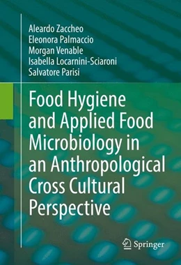 Abbildung von Zaccheo / Palmaccio | Food Hygiene and Applied Food Microbiology in an Anthropological Cross Cultural Perspective | 1. Auflage | 2016 | beck-shop.de
