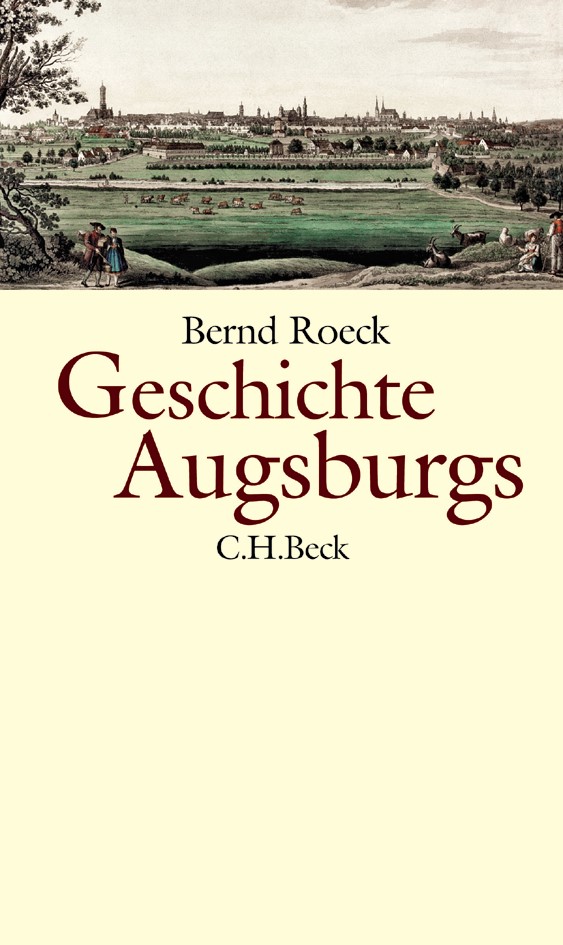 Cover: Roeck, Bernd, Geschichte Augsburgs