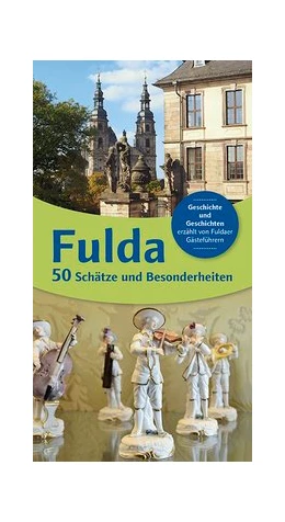 Abbildung von Bohl / Busold | Fulda 50 - Schätze und Besonderheiten | 1. Auflage | 2016 | beck-shop.de