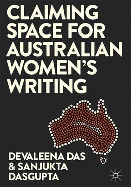 Abbildung von Dasgupta / Das | Claiming Space for Australian Women's Writing | 1. Auflage | 2017 | beck-shop.de