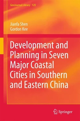 Abbildung von Shen / Kee | Development and Planning in Seven Major Coastal Cities in Southern and Eastern China | 1. Auflage | 2016 | beck-shop.de