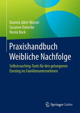 Abbildung von Jäkel-Wurzer / Dahncke | Praxishandbuch Weibliche Nachfolge | 1. Auflage | 2016 | beck-shop.de
