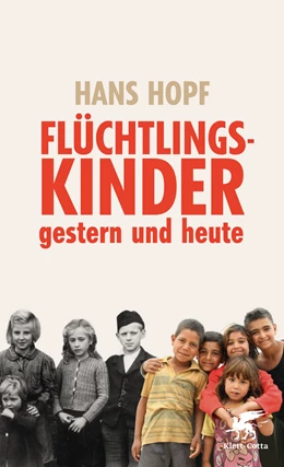 Abbildung von Hopf | Flüchtlingskinder - gestern und heute | 1. Auflage | 2017 | beck-shop.de