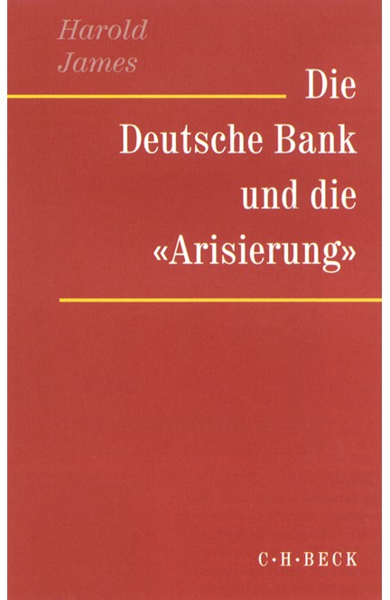 Cover: Harold James, Die Deutsche Bank und die 'Arisierung'