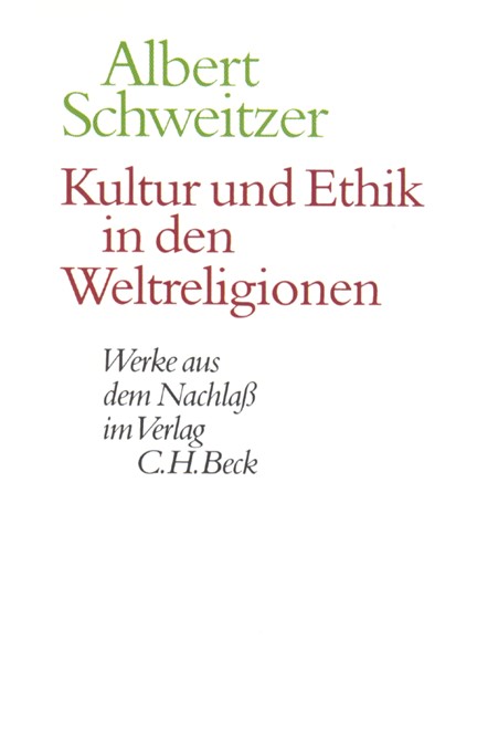 Cover: Albert Schweitzer, Werke aus dem Nachlaß: Kultur und Ethik in den Weltreligionen