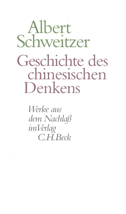 Abbildung von Schweitzer, Albert | Werke aus dem Nachlaß: Geschichte des chinesischen Denkens | 1. Auflage | 2002 | beck-shop.de