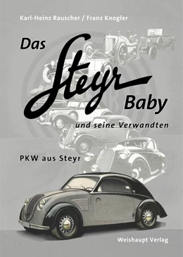 Abbildung von Rauscher / Knogler | Das Steyr Baby und seine Verwandten | 2. Auflage | 2016 | beck-shop.de